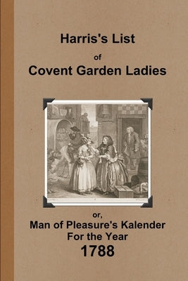 Harris's List of Covent Garden Ladies 1788 by Anonymous