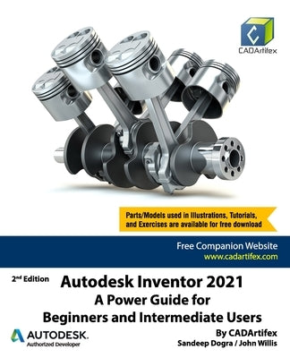 Autodesk Inventor 2021: A Power Guide for Beginners and Intermediate Users by Willis, John