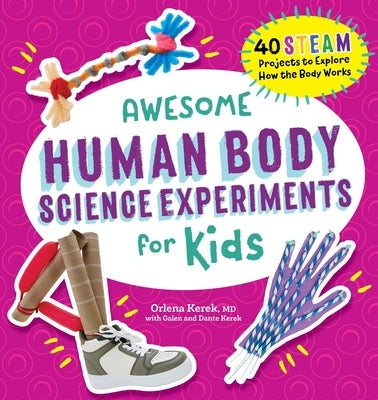 Awesome Human Body Science Experiments for Kids by Kerek, Orlena