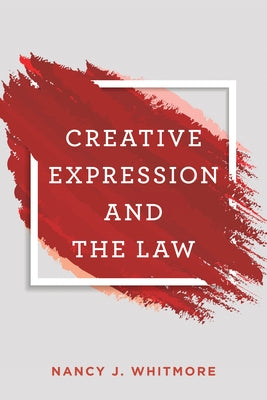 Creative Expression and the Law by Whitmore, Nancy
