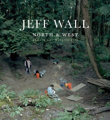 Jeff Wall: North & West by Peck, Aaron