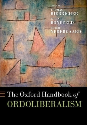 The Oxford Handbook of Ordoliberalism by Biebricher, Thomas