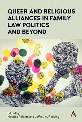 Queer and Religious Alliances in Family Law Politics and Beyond by Palazzo, Nausica