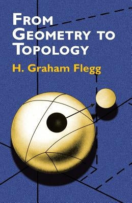 From Geometry to Topology by Flegg, H. Graham