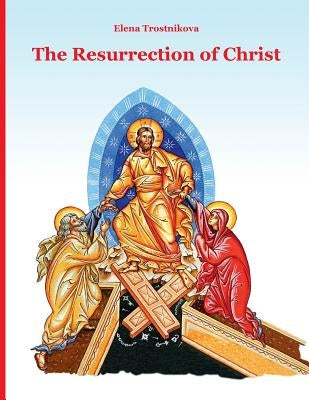 The Resurrection of Christ by Trostnikova, Elena