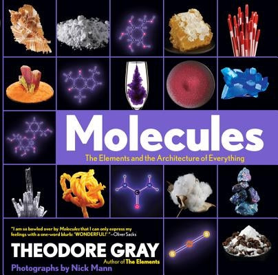 Molecules: The Elements and the Architecture of Everything by Gray, Theodore