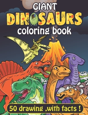 Giant Dinosaurs coloring book: 100 full page Dinosaurs with facts. coloring pages for adult kids and teens. by Art, Moun