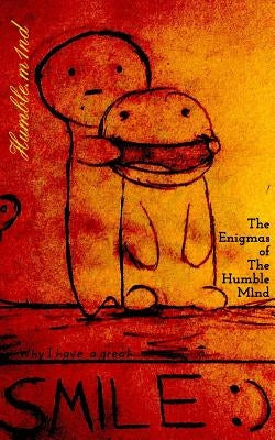 The Enigmas of the Humble Mind: Why I have a great SMILE: ) by Humble M1nd