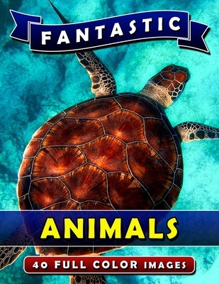 Fantastic Animals: Picture Book Gift for Adults, Seniors and People with Alzheimer's & Dementia. Dementia Activities for Seniors Book. by Madison, Rodrick