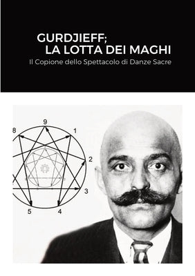 Gurdjieff; La Lotta Dei Maghi: Il Copione dello Spettacolo di Danze Sacre by Gurdjieff, Georges