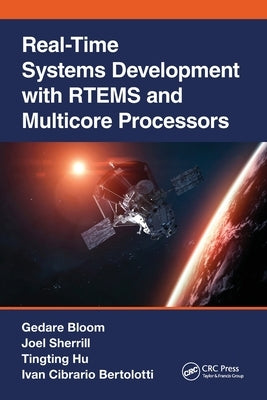 Real-Time Systems Development with Rtems and Multicore Processors by Bloom, Gedare