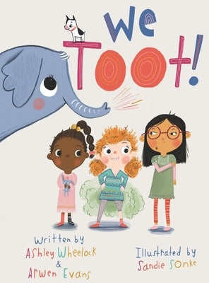 We Toot: A Feminist Fable About Farting by Wheelock, Ashley