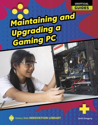 Maintaining and Upgrading a Gaming PC by Gregory, Josh