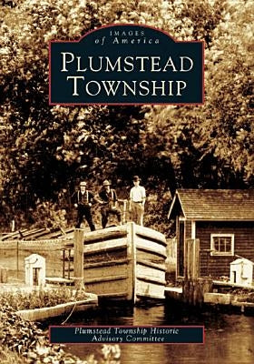 Plumstead Township by The Plumstead Township Historic Advisory