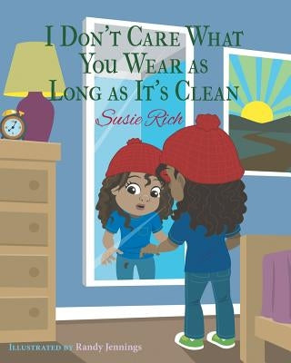 I Don't Care What You Wear as Long as It's Clean by Rich, Susie