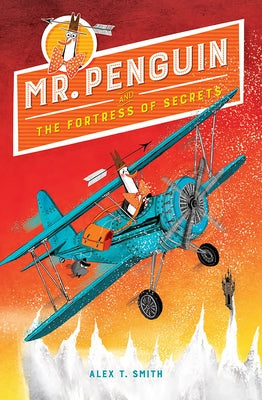 Mr. Penguin and the Fortress of Secrets by Smith, Alex T.