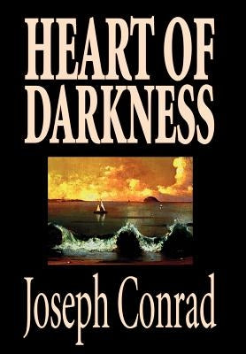 Heart of Darkness by Joseph Conrad, Fiction, Classics, Literary by Conrad, Joseph