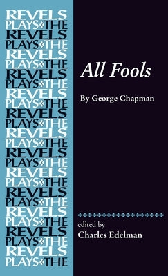 All Fools: George Chapman by Edelman, Charles