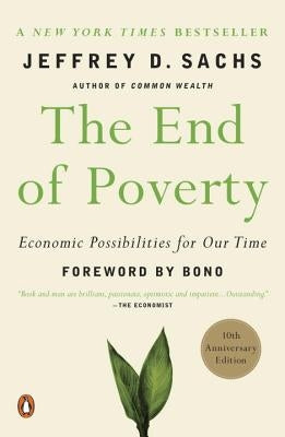 The End of Poverty: Economic Possibilities for Our Time by Sachs, Jeffrey D.