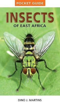 Pocket Guide: Insects of East Africa by Martins, Dino J.