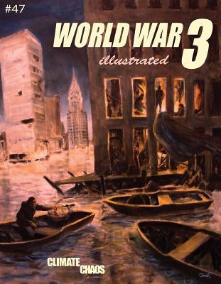 World War 3 Illustrated #47: Climate Chaos by World War 3. Illustrated