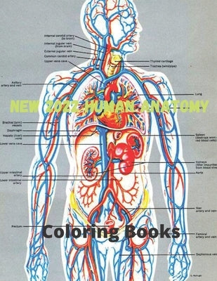 New 2022 Human Anatomy Coloring Books: Bones, Muscles, Blood, Nerves, and Coloring Books: An Entertaining and Informative Guide to the Human Body by LaBadie, Simeon