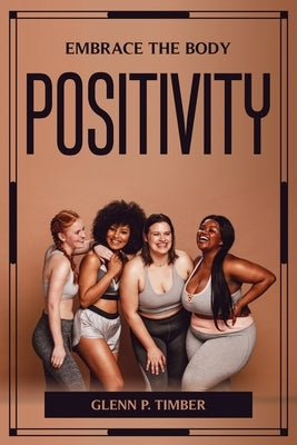 Embrace the Body Positivity by Glenn P Timber