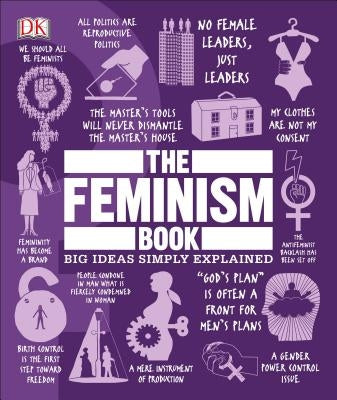 The Feminism Book: Big Ideas Simply Explained by DK