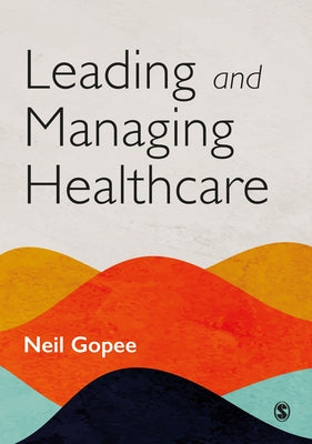 Leading and Managing Healthcare by Gopee, Neil