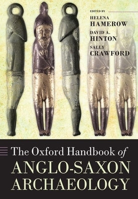 The Oxford Handbook of Anglo-Saxon Archaeology by Hamerow, Helena