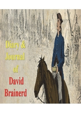 Diary & Journal of David Brainerd by Brainerd, David