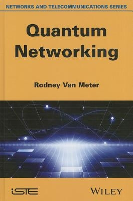 Quantum Networking by Van Meter, Rodney