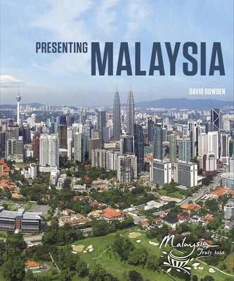 Presenting Malaysia by Bowden, David