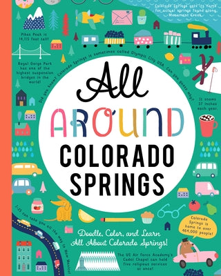 All Around Colorado Springs: Doodle, Color, and Learn All about Colorado Springs! by You Are Here Books