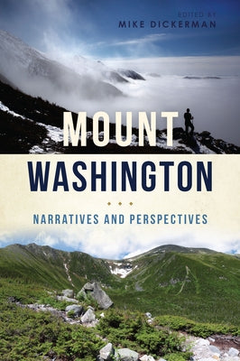 Mount Washington: Narratives and Perspectives by Dickerman, Mike