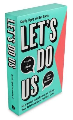 Let's Do Us: Interactive Guidebooks for Taking Your Relationship to the Next Level by Ligety, Charly