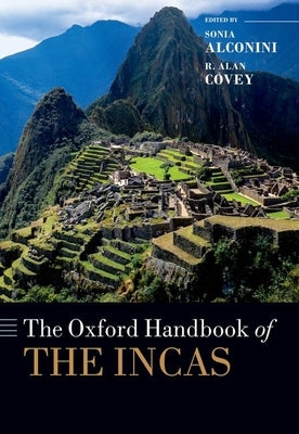 The Oxford Handbook of the Incas by Alconini, Sonia