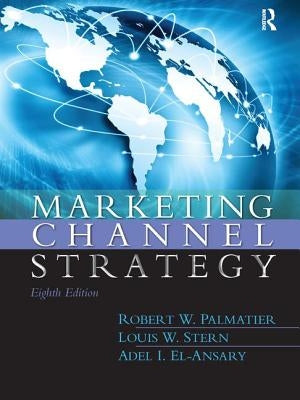 Marketing Channel Strategy by Palmatier, Robert