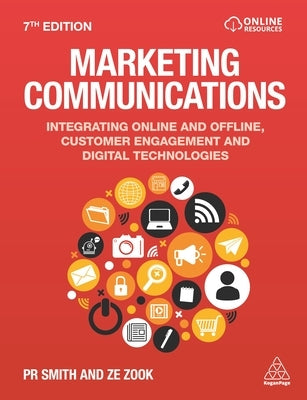 Marketing Communications: Integrating Online and Offline, Customer Engagement and Digital Technologies by Smith, Pr