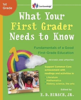 What Your First Grader Needs to Know (Revised and Updated): Fundamentals of a Good First-Grade Education by Hirsch, E. D.