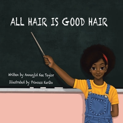 All Hair Is Good Hair by Taylor, Annagjid Kee