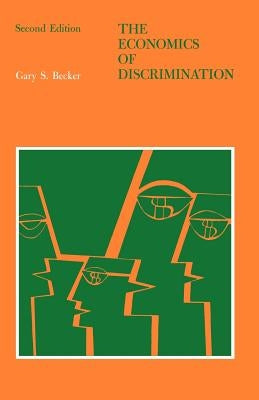 The Economics of Discrimination by Becker, Gary S.