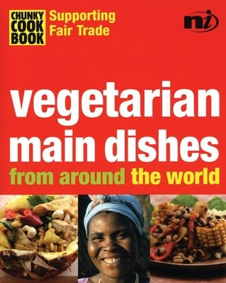 Chunky Cookbook: Vegetarian Main Dishes from Around the World by Wells, Troth