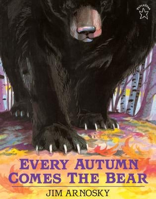 Every Autumn Comes the Bear by Arnosky, Jim
