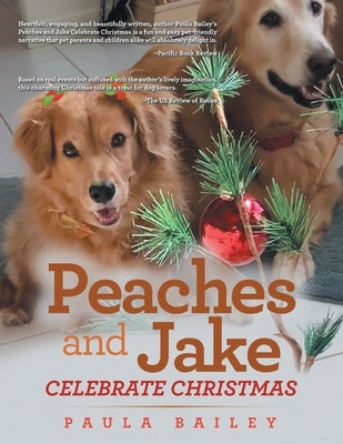 Peaches and Jake Celebrate Christmas by Bailey, Paula