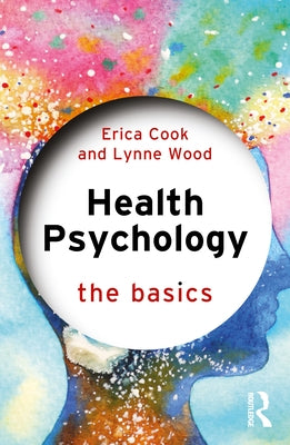 Health Psychology: The Basics by Cook, Erica