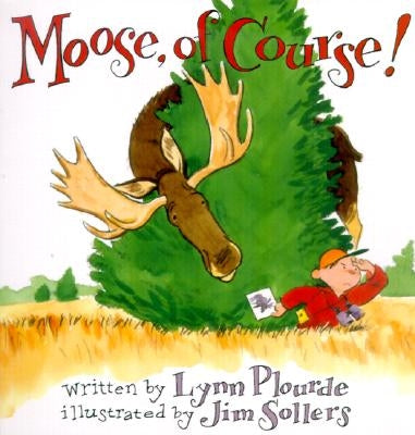 Moose, of Course! by Plourde, Lynn