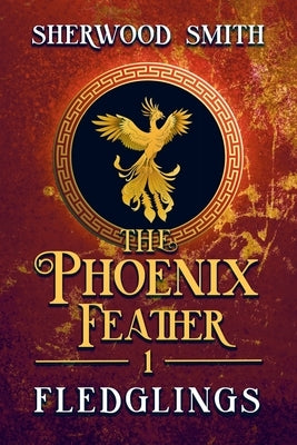 The Phoenix Feather: Fledglings by Smith, Sherwood