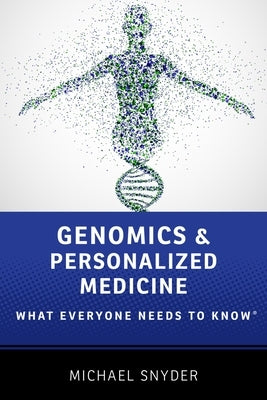 Genomics and Personalized Medicine: What Everyone Needs to Know(r) by Snyder, Michael