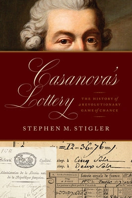 Casanova's Lottery: The History of a Revolutionary Game of Chance by Stigler, Stephen M.